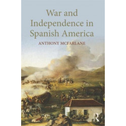 War and Independence In Spanish America