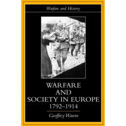 Warfare and Society in Europe, 1792- 1914