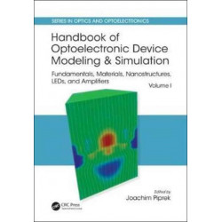 Handbook of Optoelectronic Device Modeling and Simulation: Fundamentals, Materials, Nanostructures, LEDs, and Amplifiers, Vol. 1