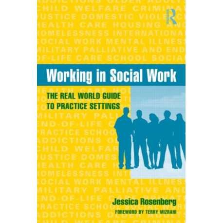 Working in Social Work: The Real World Guide to Practice Settings
