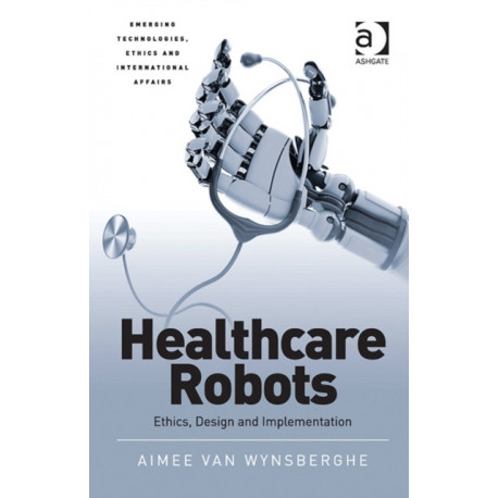 Healthcare Robots: Ethics, Design and Implementation