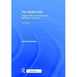 The Healthy Edit: Creative Editing Techniques for Perfecting Your Movie