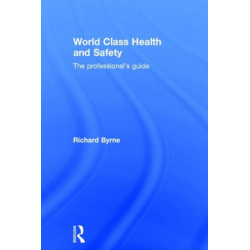World Class Health and Safety: The professional's guide