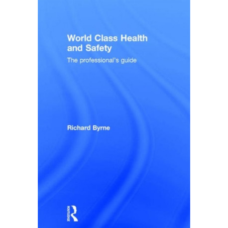 World Class Health and Safety: The professional's guide
