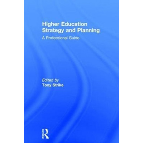Higher Education Strategy and Planning: A Professional Guide