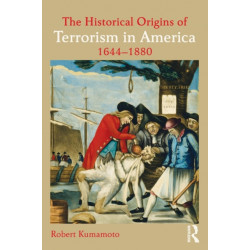 The Historical Origins of Terrorism in America: 1644-1880