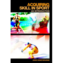 Acquiring Skill in Sport: An Introduction