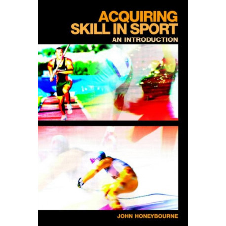 Acquiring Skill in Sport: An Introduction