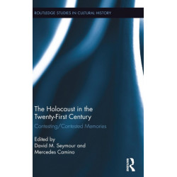 The Holocaust in the Twenty-First Century: Contesting/Contested Memories