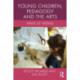 Young Children, Pedagogy and the Arts: Ways of Seeing