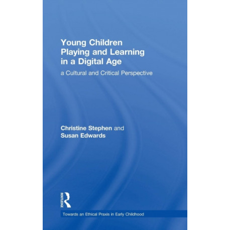 Young Children Playing and Learning in a Digital Age: a Cultural and Critical Perspective