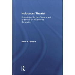 Holocaust Theater: Dramatizing Survivor Trauma and its Effects on the Second Generation