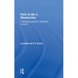 How to Be a Researcher: A strategic guide for academic success