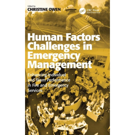 Human Factors Challenges in Emergency Management: Enhancing Individual and Team Performance in Fire and Emergency Services