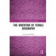 The Invention of Female Biography