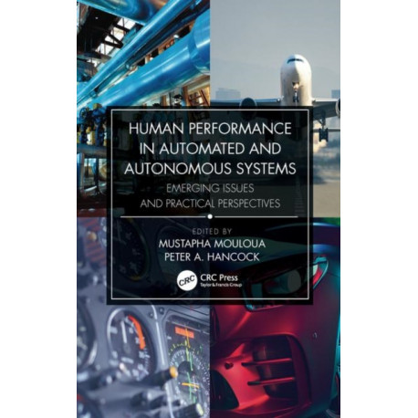 Human Performance in Automated and Autonomous Systems: Emerging Issues and Practical Perspectives