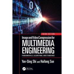Image and Video Compression for Multimedia Engineering: Fundamentals, Algorithms, and Standards, Third Edition