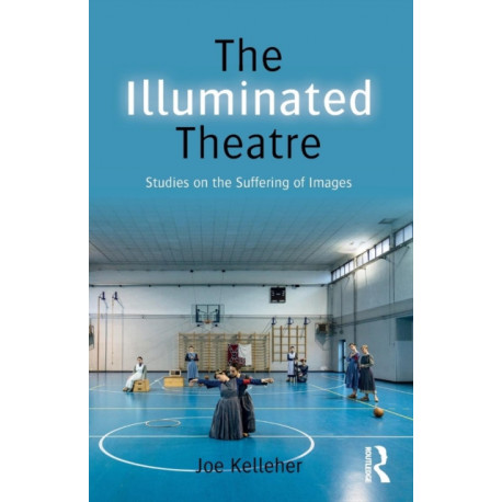 The Illuminated Theatre: Studies on the Suffering of Images