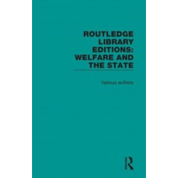 Routledge Library Editions: Welfare and the State