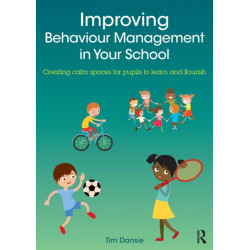Improving Behaviour Management in Your School: Creating calm spaces for pupils to learn and flourish