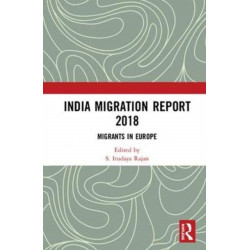 India Migration Report 2018: Migrants in Europe