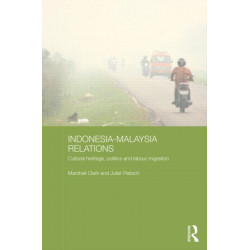 Indonesia-Malaysia Relations: Cultural Heritage, Politics and Labour Migration