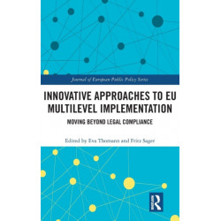 Innovative Approaches to EU Multilevel Implementation: Moving beyond legal compliance