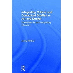Integrating Critical and Contextual Studies in Art and Design: Possibilities for post-compulsory education