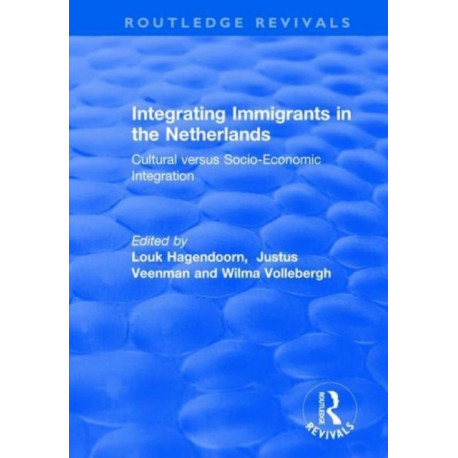 Integrating Immigrants in the Netherlands: Cultural Versus Socio-Economic Integration