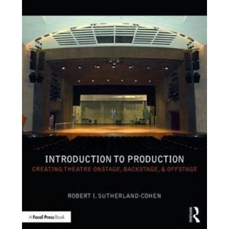 Introduction to Production: Creating Theatre Onstage, Backstage, & Offstage