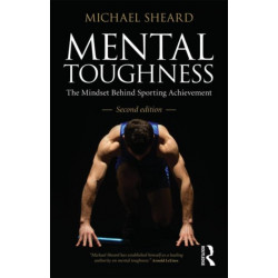 Mental Toughness: The Mindset Behind Sporting Achievement, Second Edition