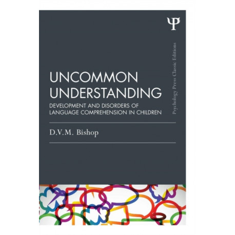 Uncommon Understanding (Classic Edition): Development and disorders of language comprehension in children