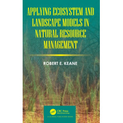 Applying Ecosystem and Landscape Models in Natural Resource Management