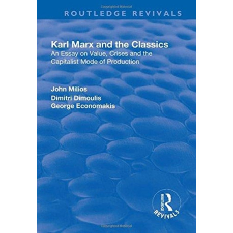 Karl Marx and the Classics: An Essay on Value, Crises and the Capitalist Mode of Production