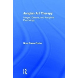 Jungian Art Therapy: Images, Dreams, and Analytical Psychology