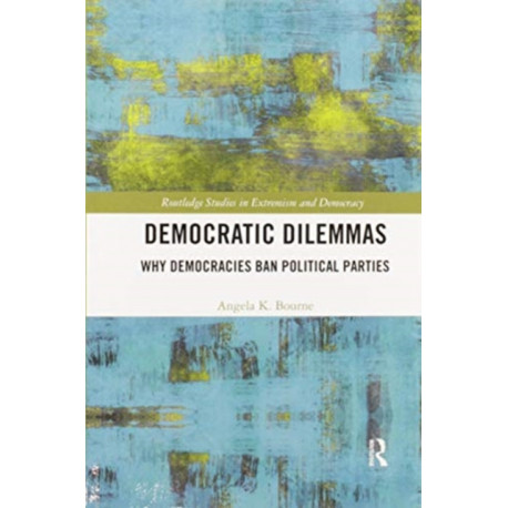 Democratic Dilemmas: Why democracies ban political parties