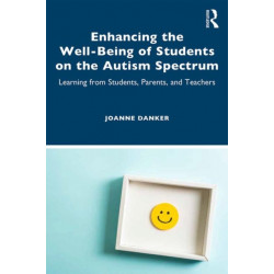 Enhancing the Well-Being of Students on the Autism Spectrum: Learning from Students, Parents, and Teachers