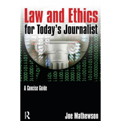 Law and Ethics for Today's Journalist: A Concise Guide