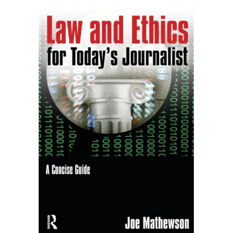 Law and Ethics for Today's Journalist: A Concise Guide