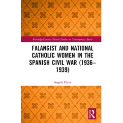 Falangist and National Catholic Women in the Spanish Civil War (1936–1939