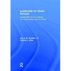 Leadership for Green Schools: Sustainability for Our Children, Our Communities, and Our Planet