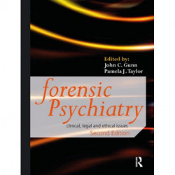 Forensic Psychiatry: Clinical, Legal and Ethical Issues, Second Edition