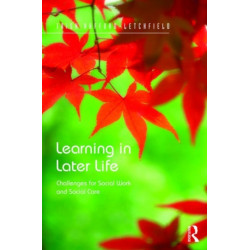 Learning in Later Life: Challenges for Social Work and Social Care