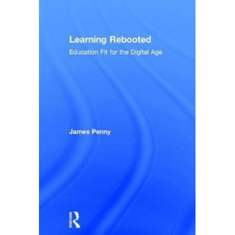 Learning Rebooted: Education Fit for the Digital Age