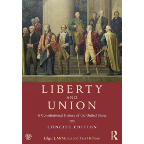 Liberty and Union: A Constitutional History of the United States, concise edition
