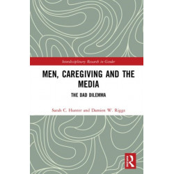 Men, Caregiving and the Media: The Dad Dilemma