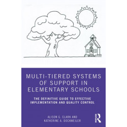 Multi-Tiered Systems of Support in Elementary Schools: The Definitive Guide to Effective Implementation and Quality Control