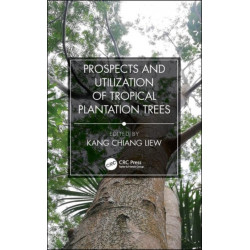 Prospects and Utilization of Tropical Plantation Trees