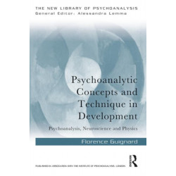 Psychoanalytic Concepts and Technique in Development: Psychoanalysis, Neuroscience and Physics