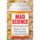 Mad Science: Psychiatric Coercion, Diagnosis, and Drugs